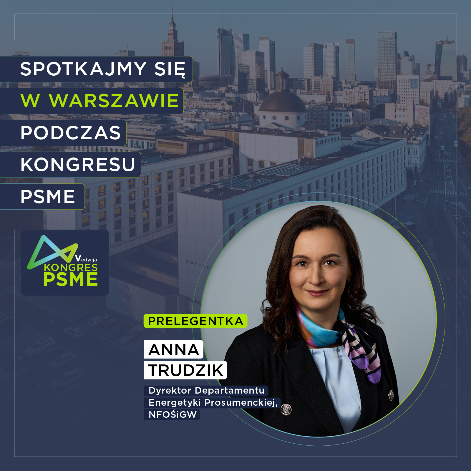 Grafika przedstawia wizerunek Anny Trudzik, Dyrektor Departamentu Energetyki Prosumenckiej w Narodowym Funduszu Ochrony Środowiska i Gospodarki Wodnej w Warszawie, która zaprasza do spotkania się w Warszawie podczas V edycji Kongresu Polskiego Stowarzyszenia Magazynowania Energii. Anna Trudzik będzie jedną z prelegentek na Kongresie PSME