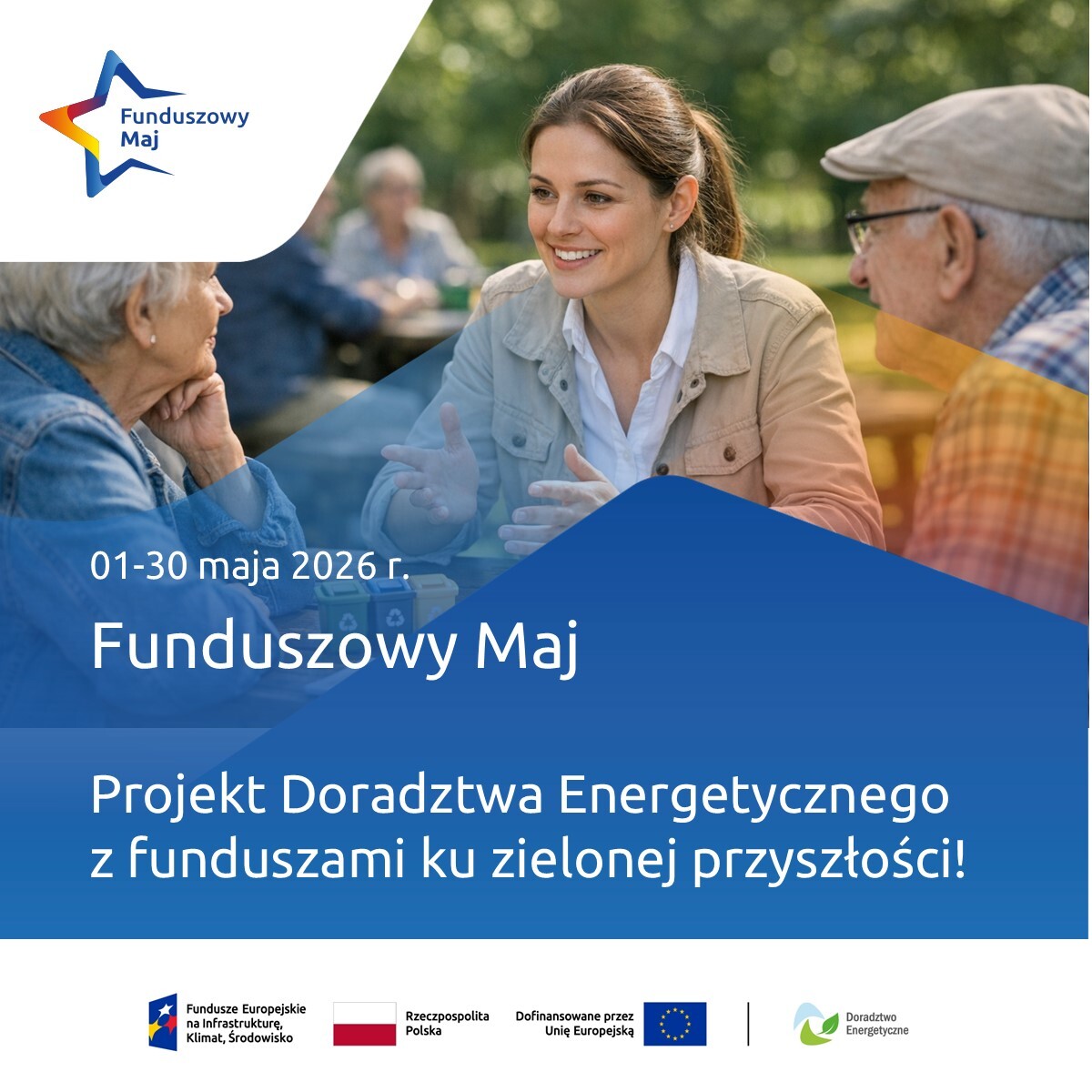 Grafika przedstawia przedstawiciela Funduszy Europejskich w rozmowie z Seniorami. Jednocześnie grafika jest zaproszeniem do wzięcia udziału w Funduszowym Maju w dniach 1 - 31 maja 2026. razem z Projektem Doradztwa Energetycznego