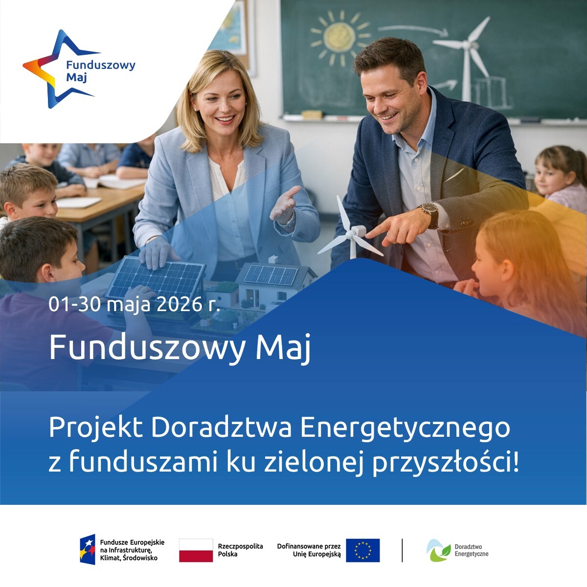 Grafika przedstawia przedstawicieli Funduszy Europejskich z wykładem ekologicznym z młodzieżą.. Jednocześnie grafika jest zaproszeniem do wzięcia udziału w Funduszowym Maju w dniach 1 - 31 maja 2026. razem z Projektem Doradztwa Energetycznego